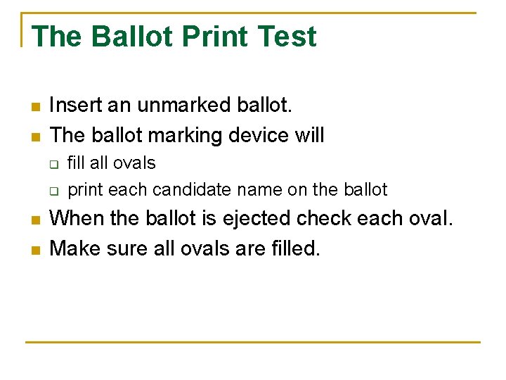 The Ballot Print Test n n Insert an unmarked ballot. The ballot marking device