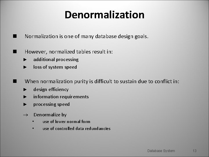 Denormalization n Normalization is one of many database design goals. n However, normalized tables Denormalization n Normalization is one of many database design goals. n However, normalized tables