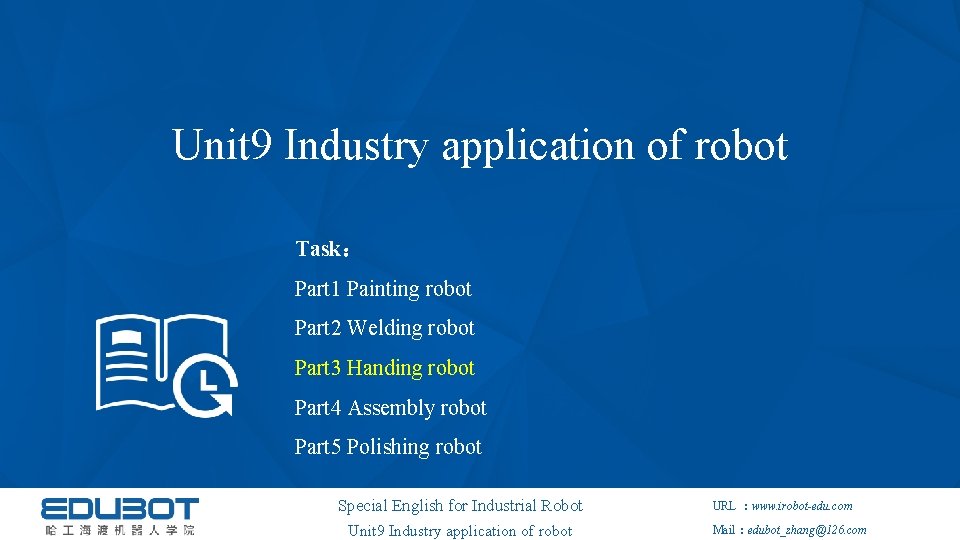 Unit 9 Industry application of robot Task： Part 1 Painting robot Part 2 Welding