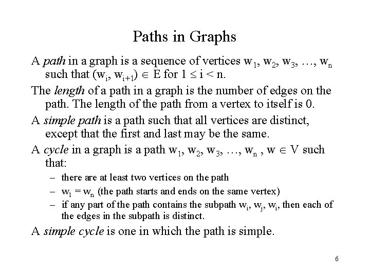 Paths in Graphs A path in a graph is a sequence of vertices w