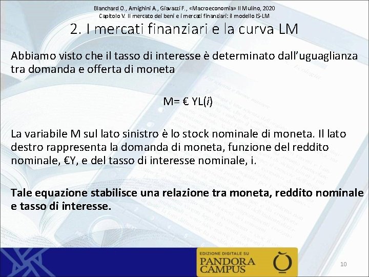 Blanchard O. , Amighini A. , Giavazzi F. , «Macroeconomia» Il Mulino, 2020 Capitolo