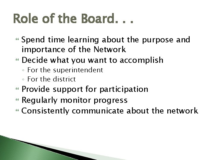 Role of the Board. . . Spend time learning about the purpose and importance