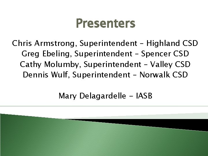 Presenters Chris Armstrong, Superintendent – Highland CSD Greg Ebeling, Superintendent – Spencer CSD Cathy
