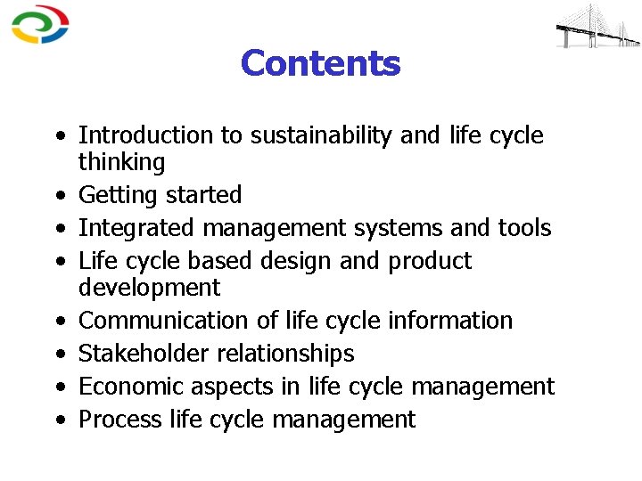 Contents • Introduction to sustainability and life cycle thinking • Getting started • Integrated