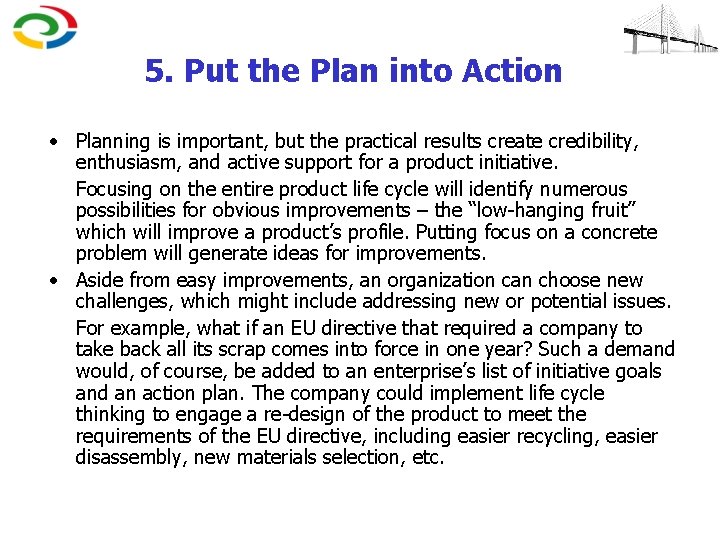 5. Put the Plan into Action • Planning is important, but the practical results