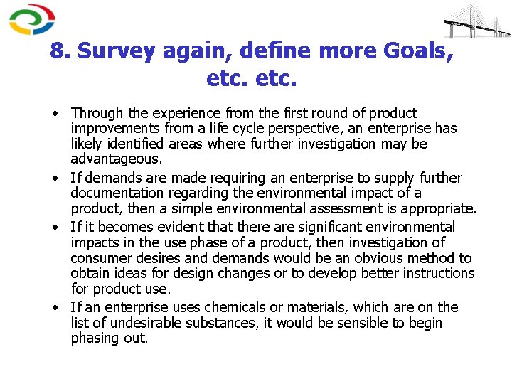 8. Survey again, define more Goals, etc. • Through the experience from the first