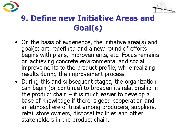 9. Define new Initiative Areas and Goal(s) • On the basis of experience, the