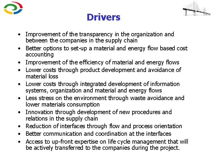 Drivers • Improvement of the transparency in the organization and between the companies in