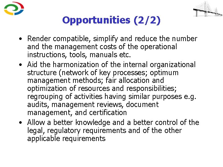 Opportunities (2/2) • Render compatible, simplify and reduce the number and the management costs
