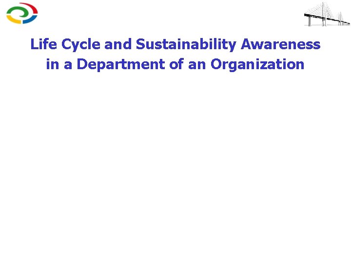 Life Cycle and Sustainability Awareness in a Department of an Organization 
