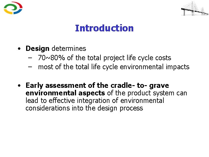 Introduction • Design determines – 70~80% of the total project life cycle costs –