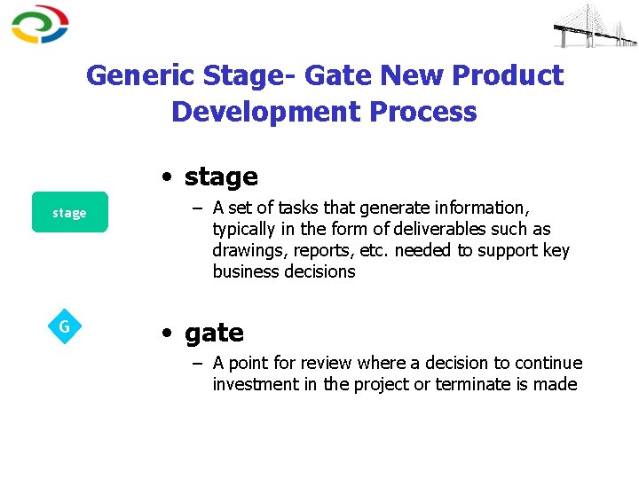 Generic Stage- Gate New Product Development Process • stage G – A set of