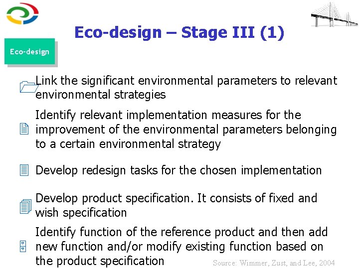 Eco-design – Stage III (1) Eco-design Link the significant environmental parameters to relevant 1