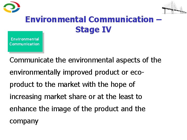 Environmental Communication – Stage IV Environmental Communication Communicate the environmental aspects of the environmentally