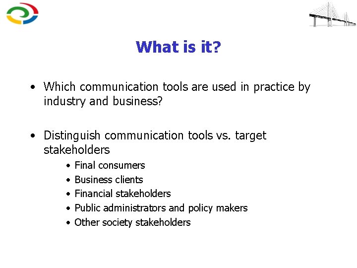 What is it? • Which communication tools are used in practice by industry and