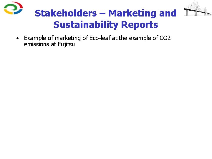 Stakeholders – Marketing and Sustainability Reports • Example of marketing of Eco-leaf at the