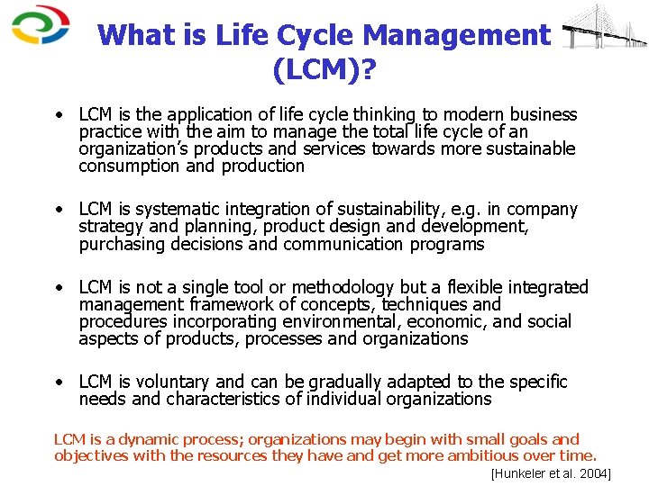What is Life Cycle Management (LCM)? • LCM is the application of life cycle