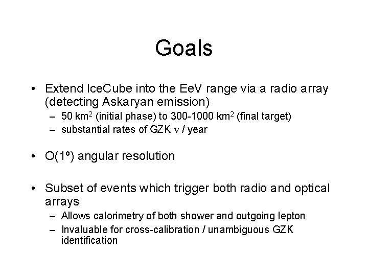 Goals • Extend Ice. Cube into the Ee. V range via a radio array