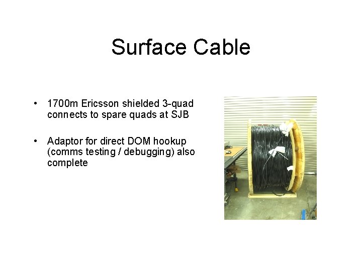 Surface Cable • 1700 m Ericsson shielded 3 -quad connects to spare quads at