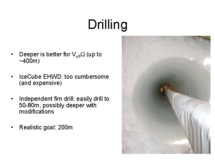 Drilling • Deeper is better for Veff (up to ~400 m) • Ice. Cube