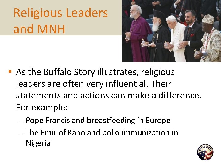 Religious Leaders and MNH § As the Buffalo Story illustrates, religious leaders are often