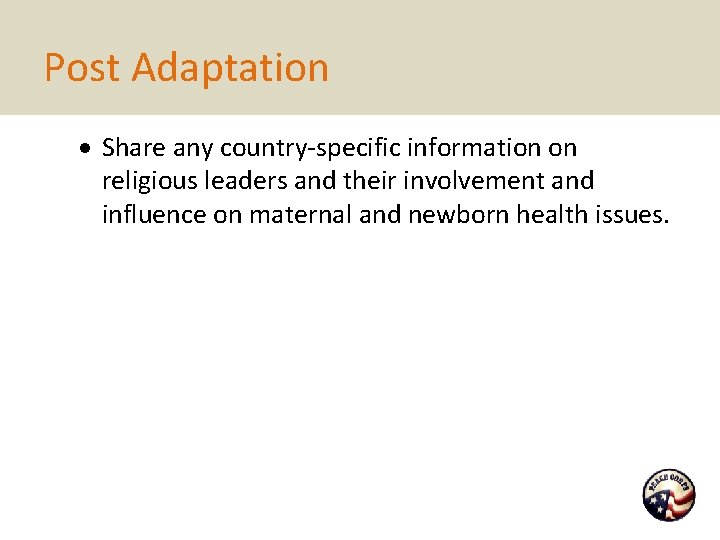 Post Adaptation Share any country-specific information on religious leaders and their involvement and influence