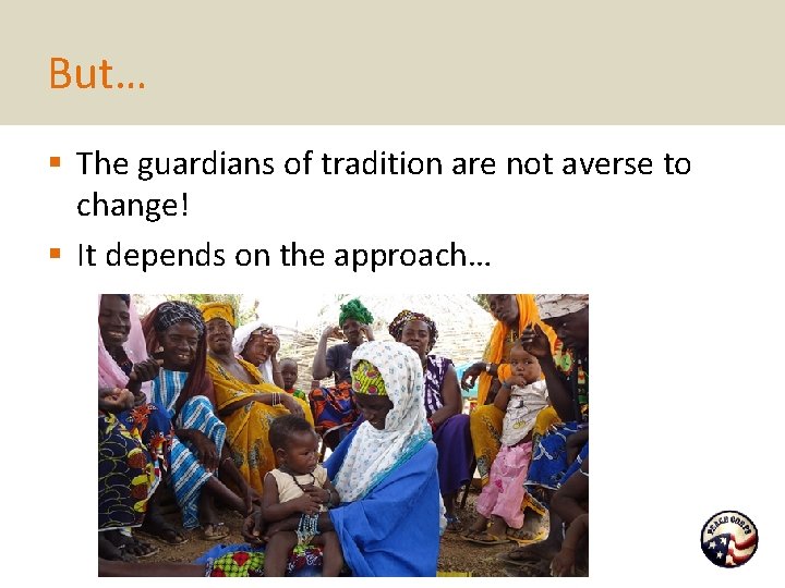 But… § The guardians of tradition are not averse to change! § It depends