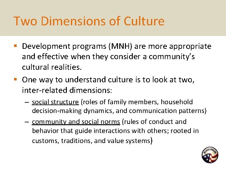Two Dimensions of Culture § Development programs (MNH) are more appropriate and effective when
