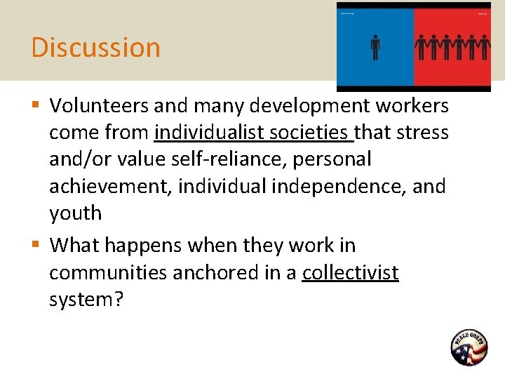 Discussion § Volunteers and many development workers come from individualist societies that stress and/or