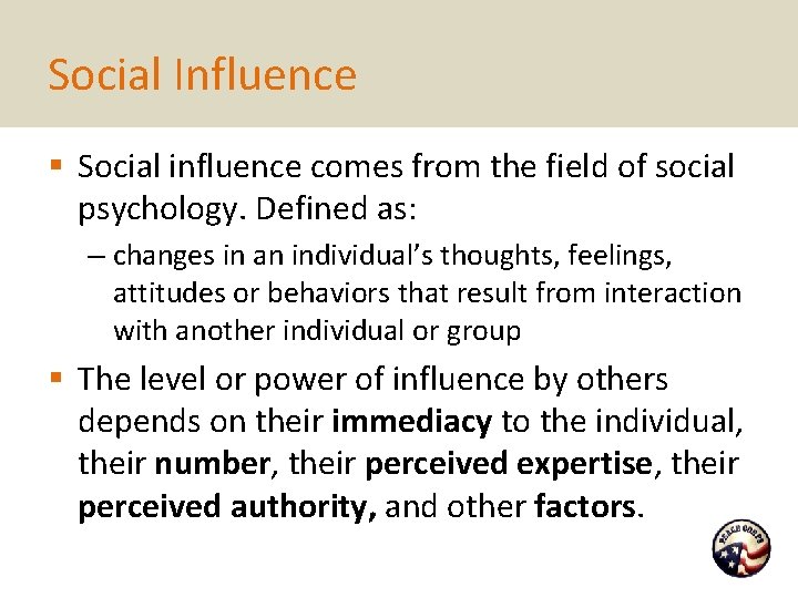 Social Influence § Social influence comes from the field of social psychology. Defined as: