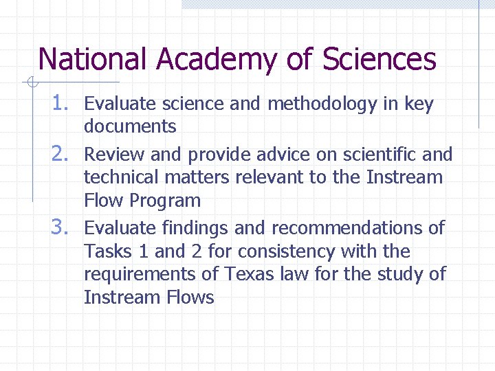 National Academy of Sciences 1. Evaluate science and methodology in key documents 2. Review