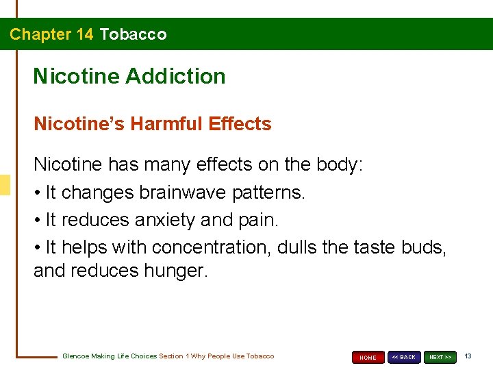Chapter 14 Tobacco Nicotine Addiction Nicotine’s Harmful Effects Nicotine has many effects on the
