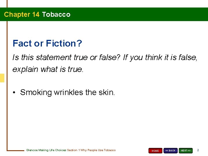 Chapter 14 Tobacco Fact or Fiction? Is this statement true or false? If you