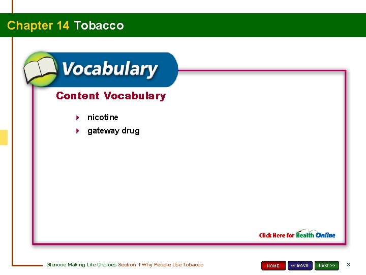 Chapter 14 Tobacco Content Vocabulary nicotine gateway drug Glencoe Making Life Choices Section 1