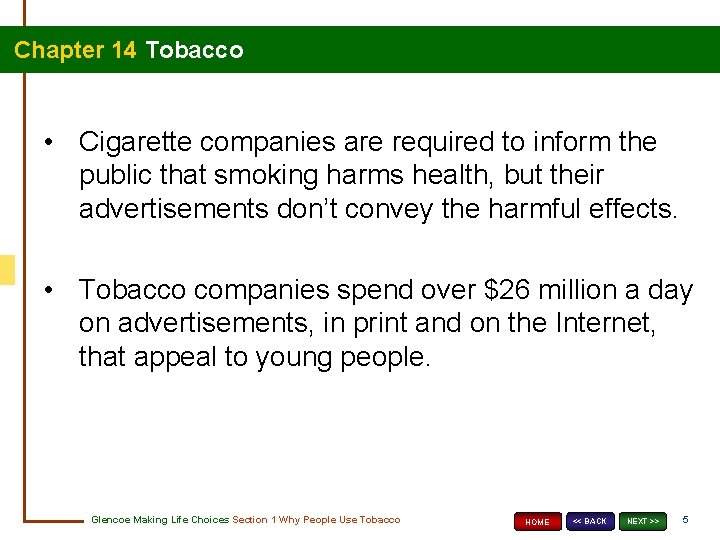 Chapter 14 Tobacco • Cigarette companies are required to inform the public that smoking