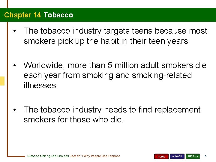 Chapter 14 Tobacco • The tobacco industry targets teens because most smokers pick up