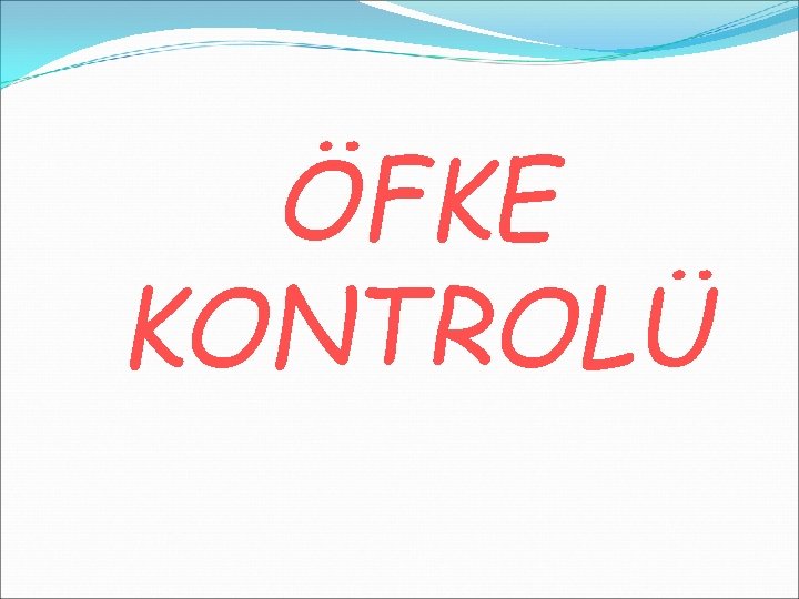 ÖFKE KONTROLÜ 