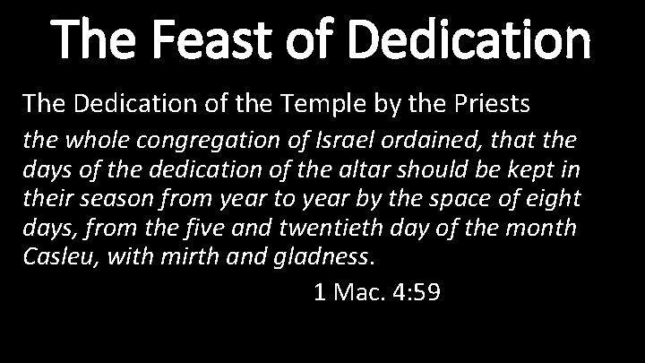 The Feast of Dedication The Dedication of the Temple by the Priests the whole