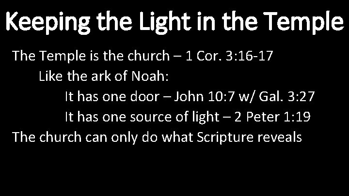 Keeping the Light in the Temple The Temple is the church – 1 Cor.