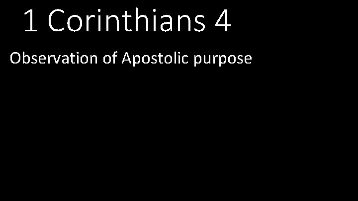 1 Corinthians 4 Observation of Apostolic purpose 