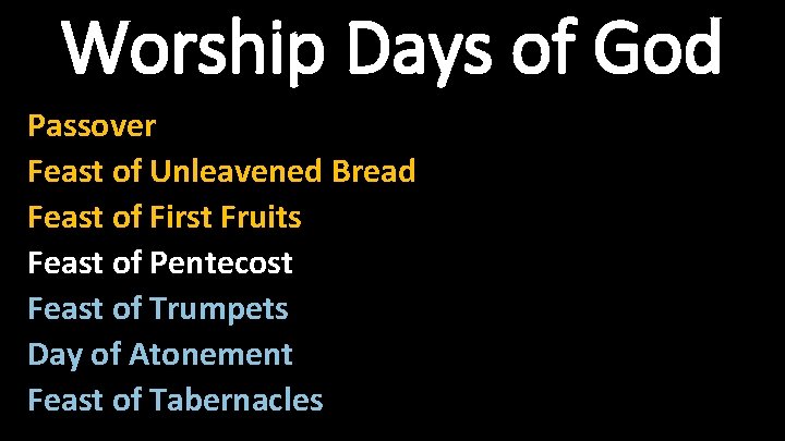 Worship Days of God Passover Feast of Unleavened Bread Feast of First Fruits Feast