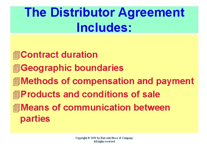 The Distributor Agreement Includes: 4 Contract duration 4 Geographic boundaries 4 Methods of compensation