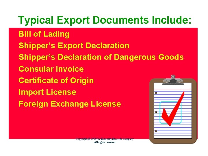Typical Export Documents Include: 4 Bill of Lading 4 Shipper’s Export Declaration 4 Shipper’s