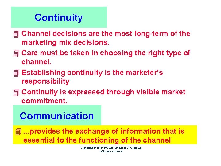 Continuity 4 Channel decisions are the most long-term of the marketing mix decisions. 4