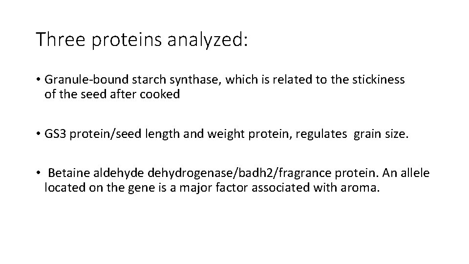 Three proteins analyzed: • Granule-bound starch synthase, which is related to the stickiness of