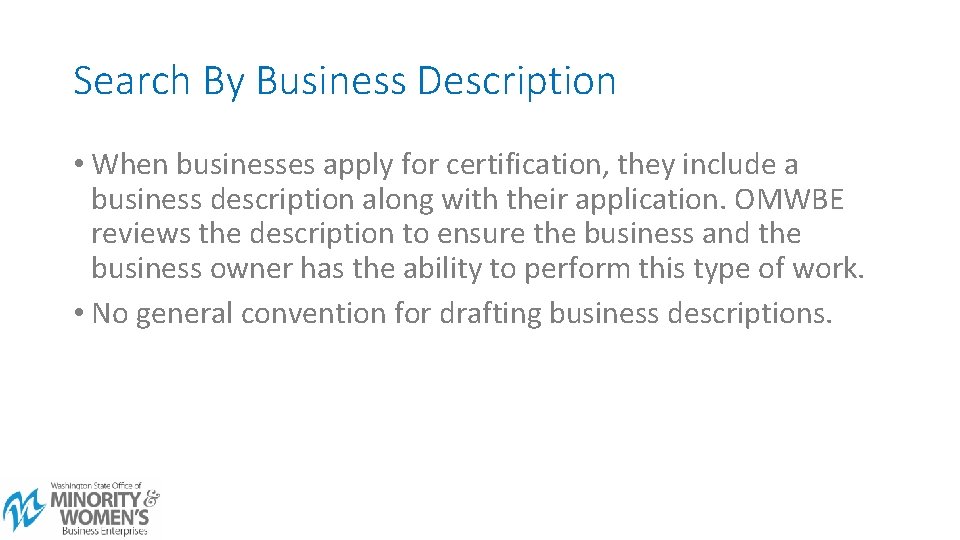 Search By Business Description • When businesses apply for certification, they include a business