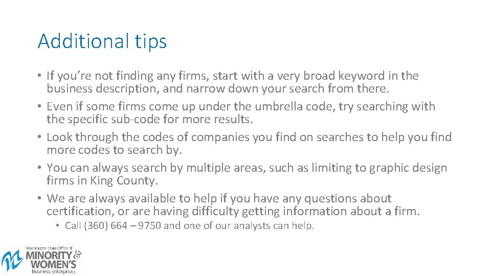 Additional tips • If you’re not finding any firms, start with a very broad