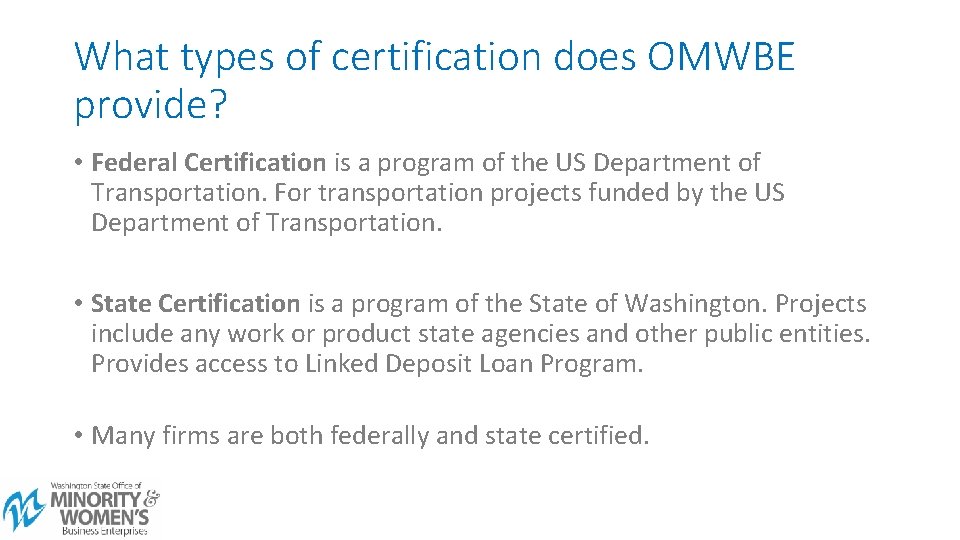 What types of certification does OMWBE provide? • Federal Certification is a program of