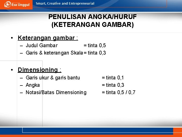 PENULISAN ANGKA/HURUF (KETERANGAN GAMBAR) • Keterangan gambar : – Judul Gambar = tinta 0,