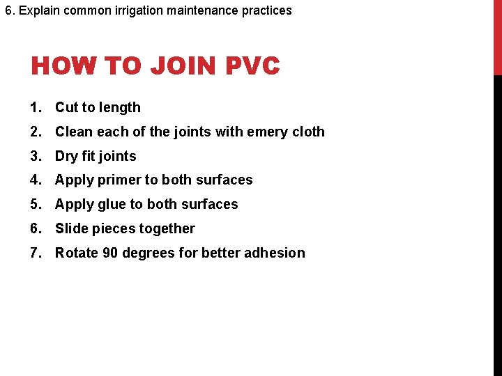 6. Explain common irrigation maintenance practices HOW TO JOIN PVC 1. Cut to length